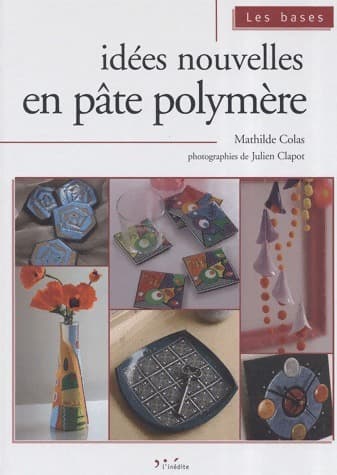 Idées nouvelles en pâte polymère - Mathilde Colas
