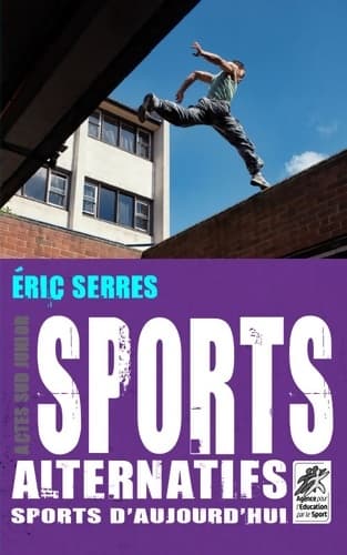 Sports alternatifs, sports d'aujourd'hui - Eric Serres